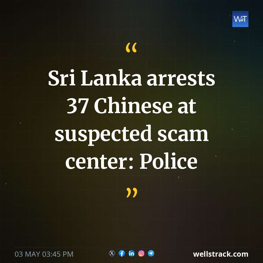 Sri Lanka arrests 37 Chinese at suspected scam center: Police