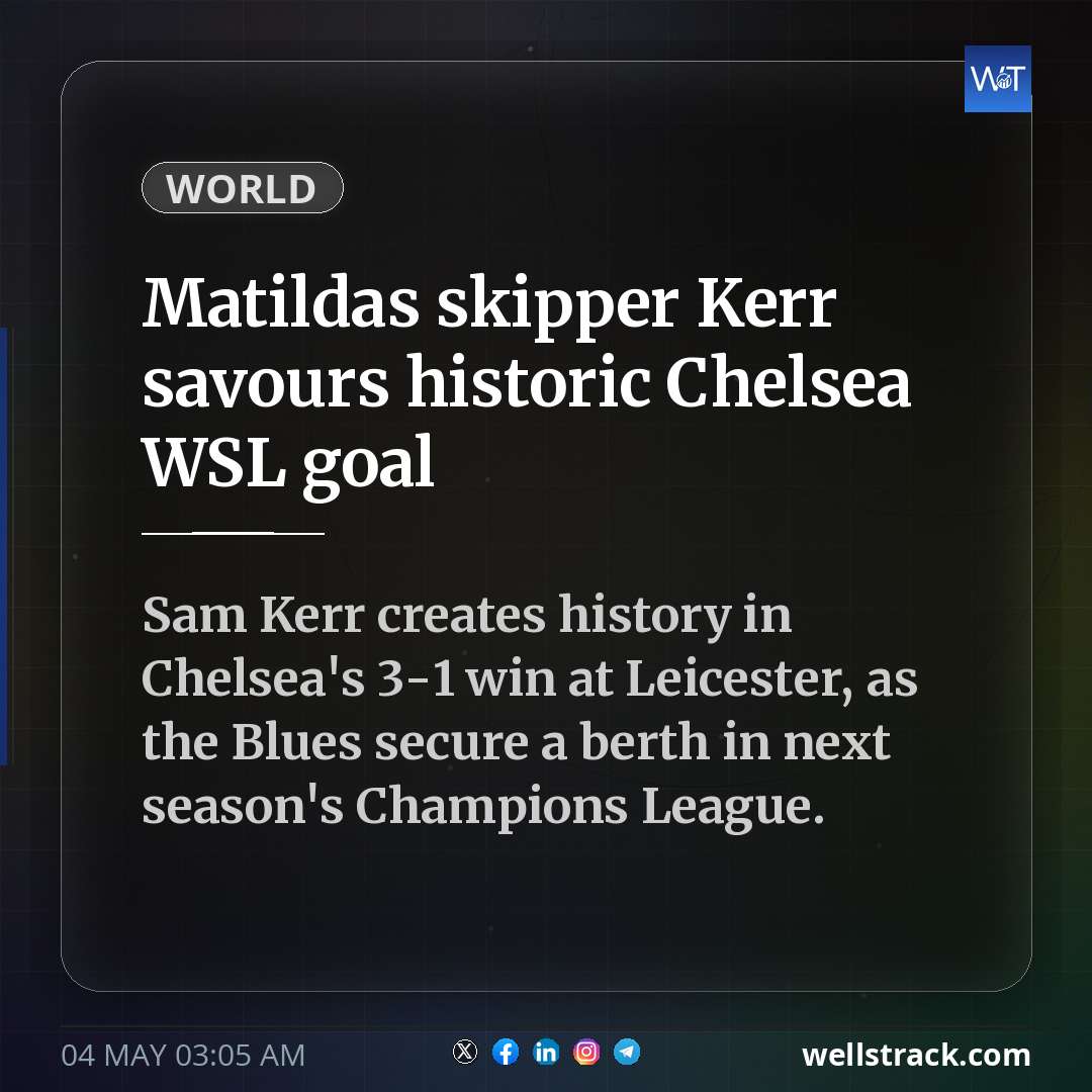 Matildas skipper Kerr savours historic Chelsea WSL goal