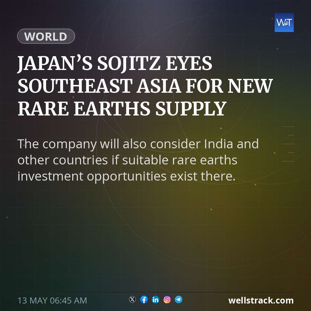Japan’s Sojitz eyes Southeast Asia for new rare earths supply — WellsTrack