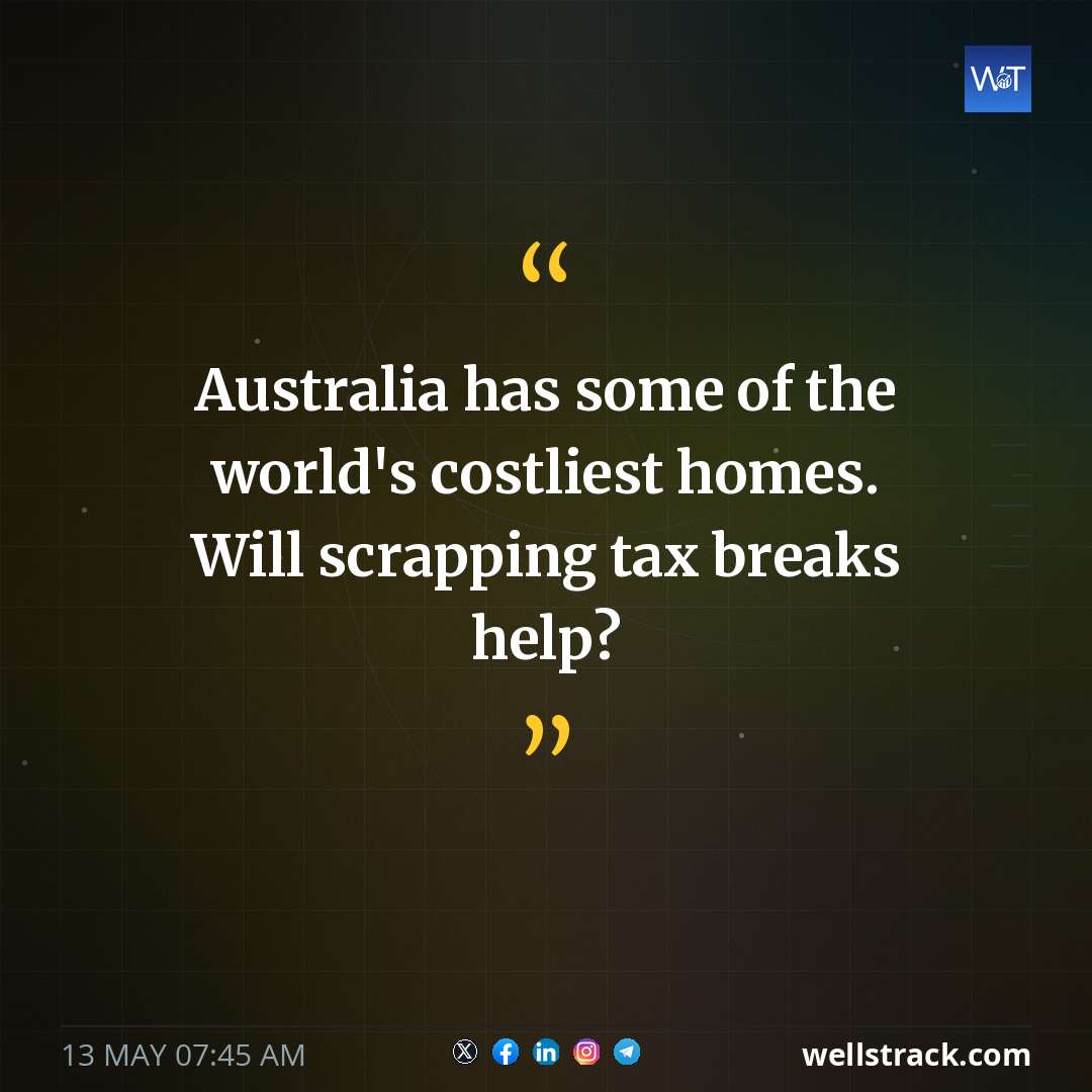 Australia has some of the world's costliest homes. Will scrapping tax breaks help? — WellsTrack