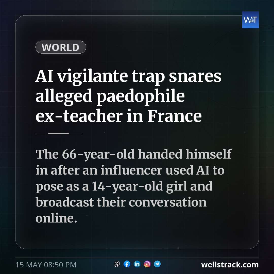 AI vigilante trap snares alleged paedophile ex-teacher in France — WellsTrack