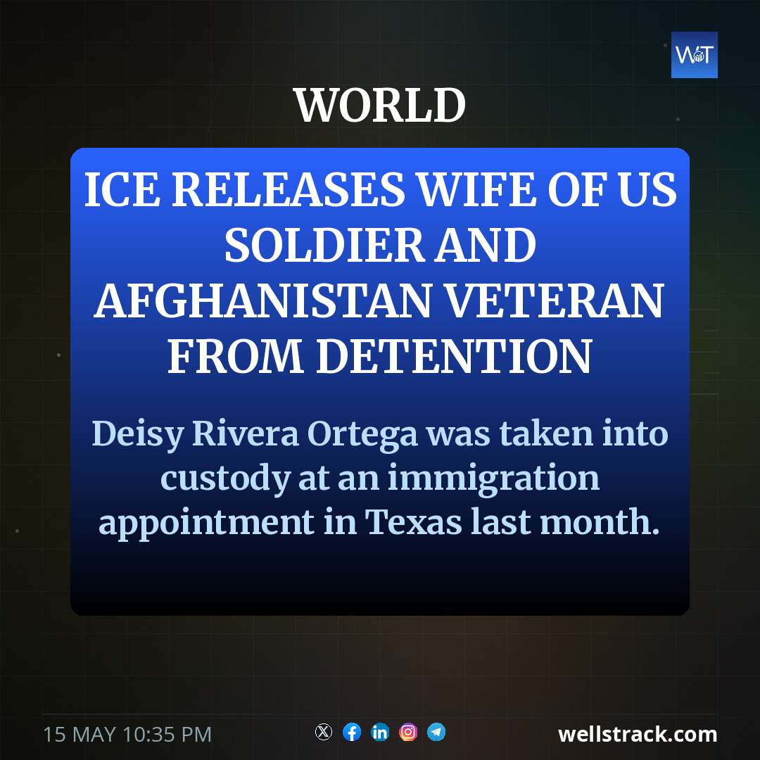 ICE releases wife of US soldier and Afghanistan veteran from detention — WellsTrack