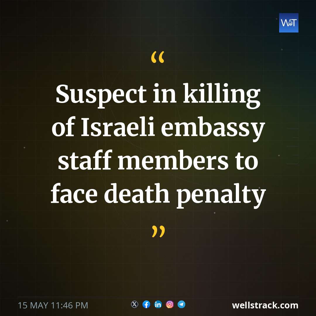 Suspect in killing of Israeli embassy staff members to face death penalty — WellsTrack