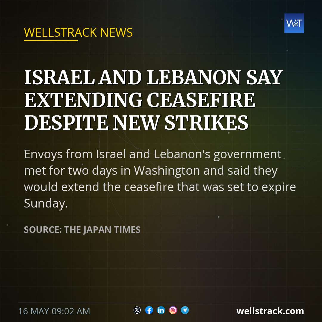 Israel and Lebanon say extending ceasefire despite new strikes — WellsTrack
