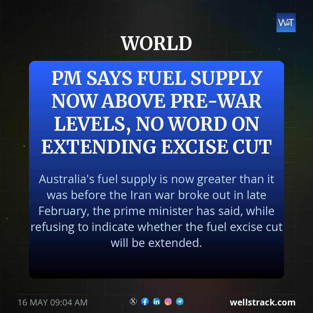 PM says fuel supply now above pre-war levels, no word on extending excise cut — WellsTrack