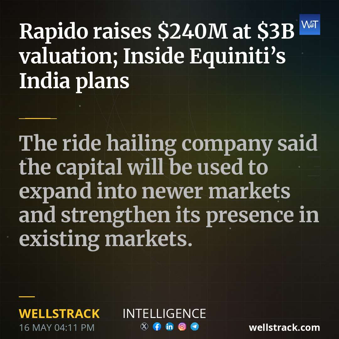 Rapido raises $240M at $3B valuation; Inside Equiniti’s India plans — WellsTrack