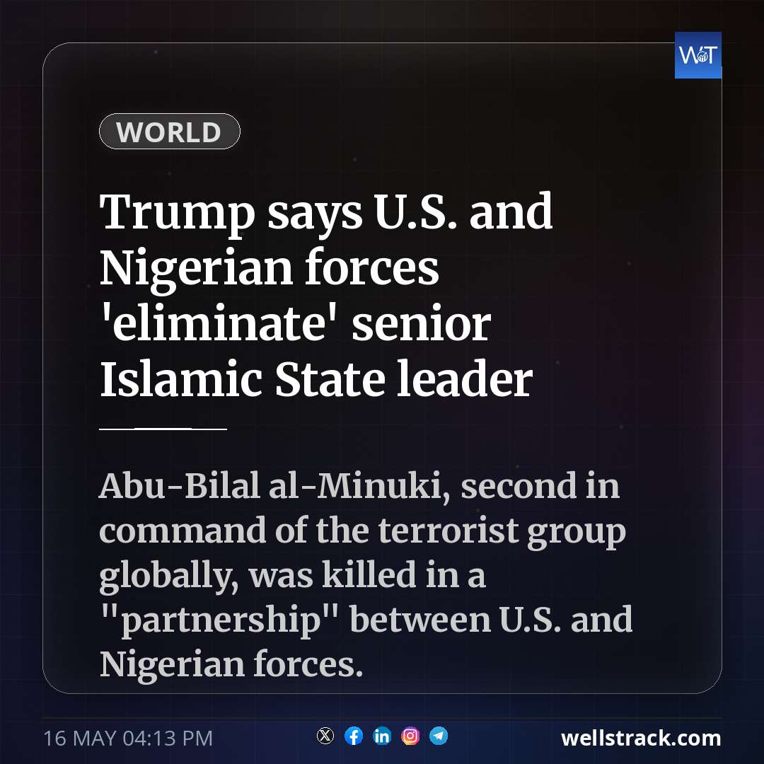 Trump says U.S. and Nigerian forces 'eliminate' senior Islamic State leader — WellsTrack