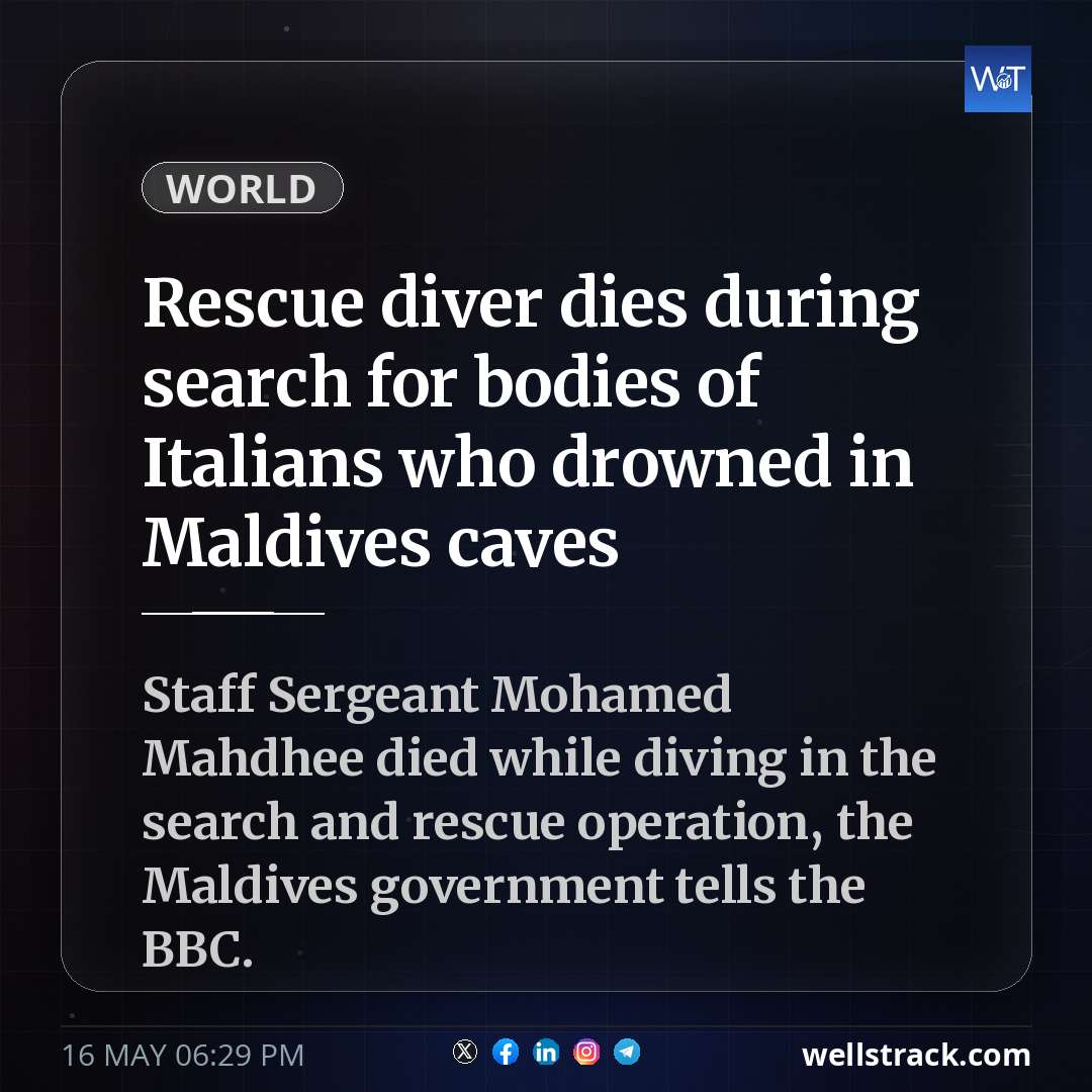 Rescue diver dies during search for bodies of Italians who drowned in Maldives caves — WellsTrack
