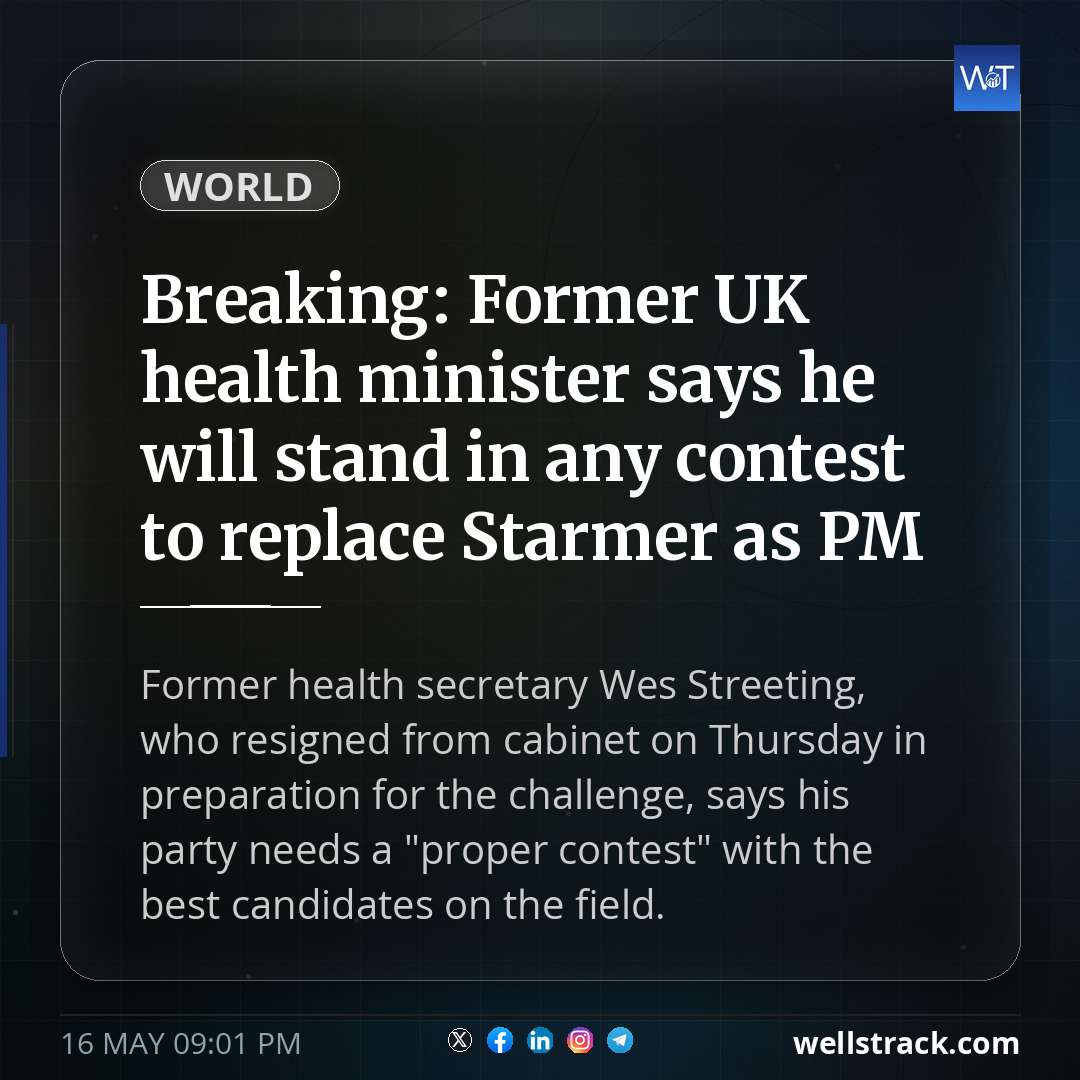 Breaking: Former UK health minister says he will stand in any contest to replace Starmer as PM — WellsTrack