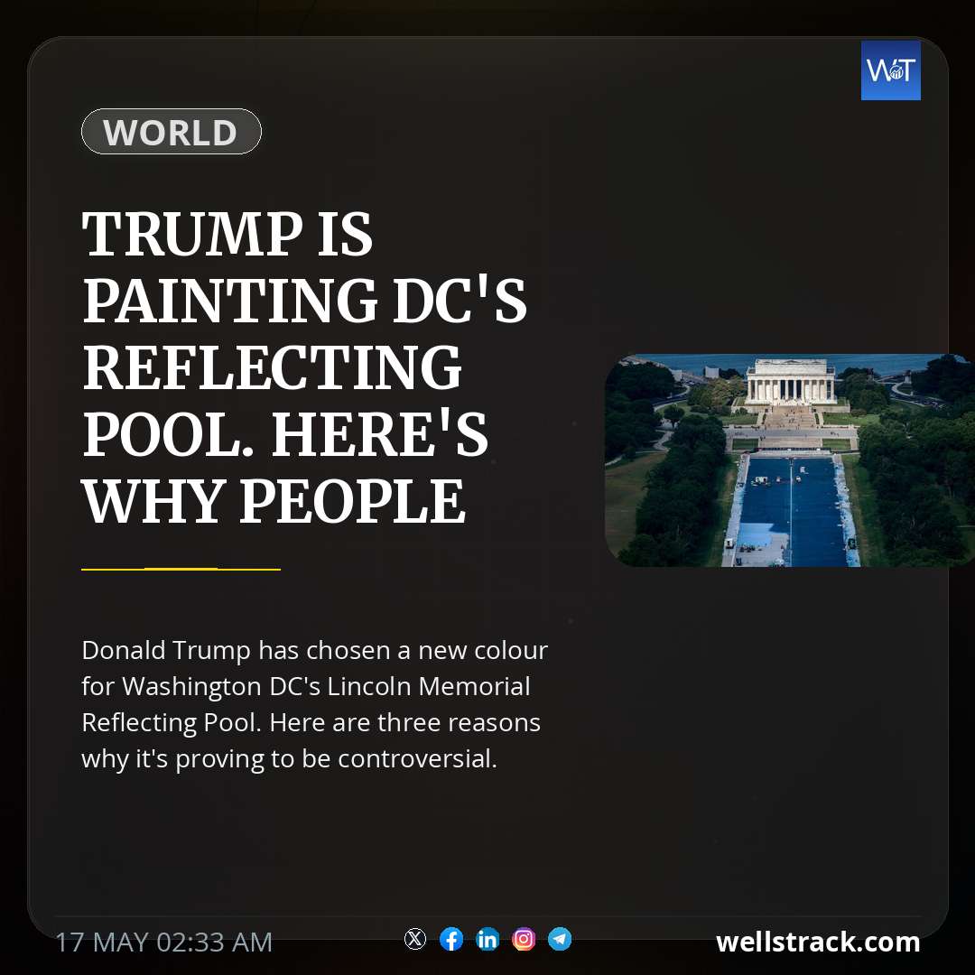 Trump is painting DC's reflecting pool. Here's why people are angry — WellsTrack