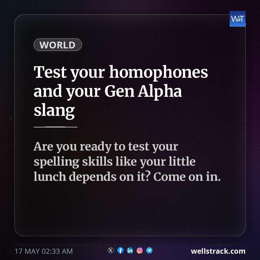 Test your homophones and your Gen Alpha slang — WellsTrack