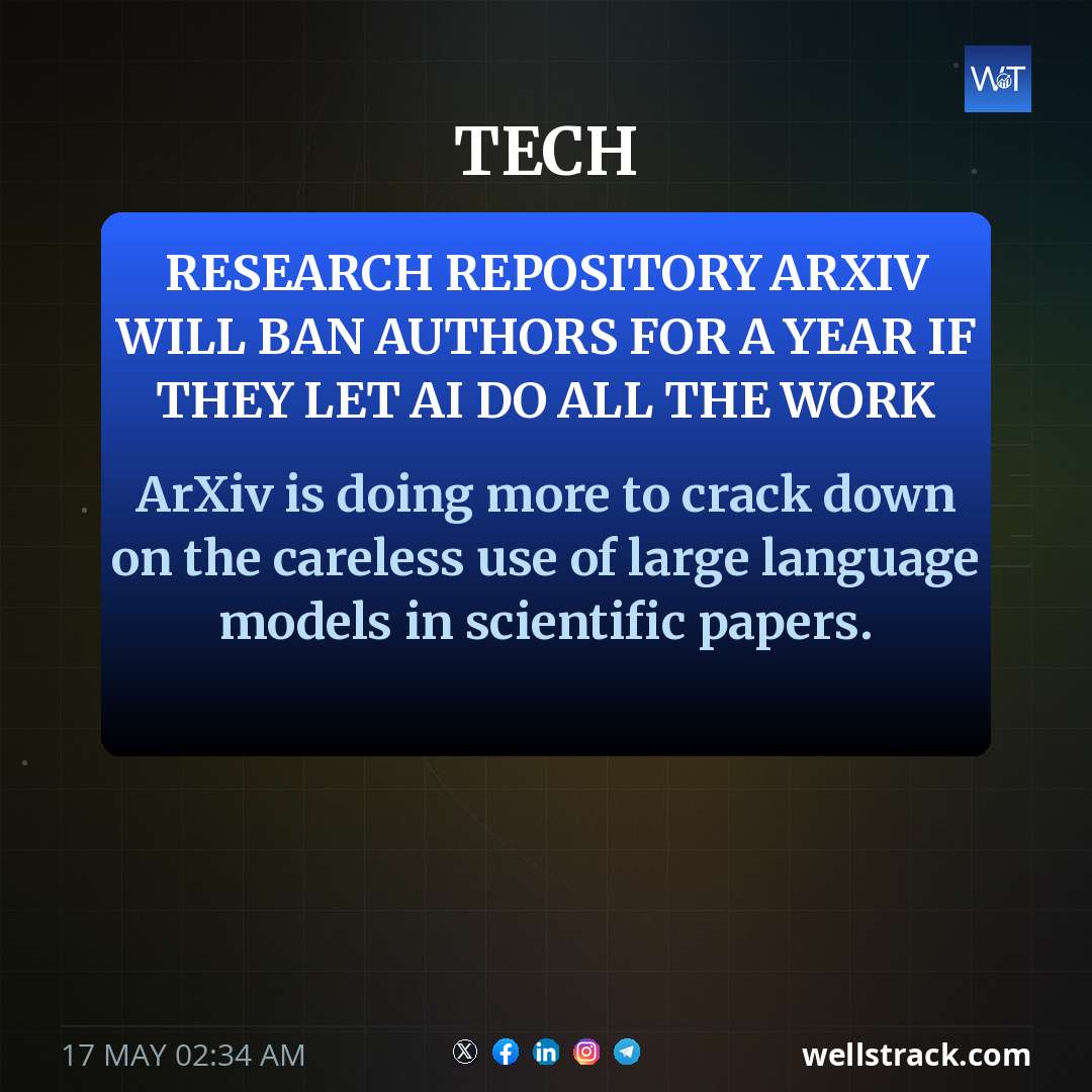 Research repository ArXiv will ban authors for a year if they let AI do all the work — WellsTrack