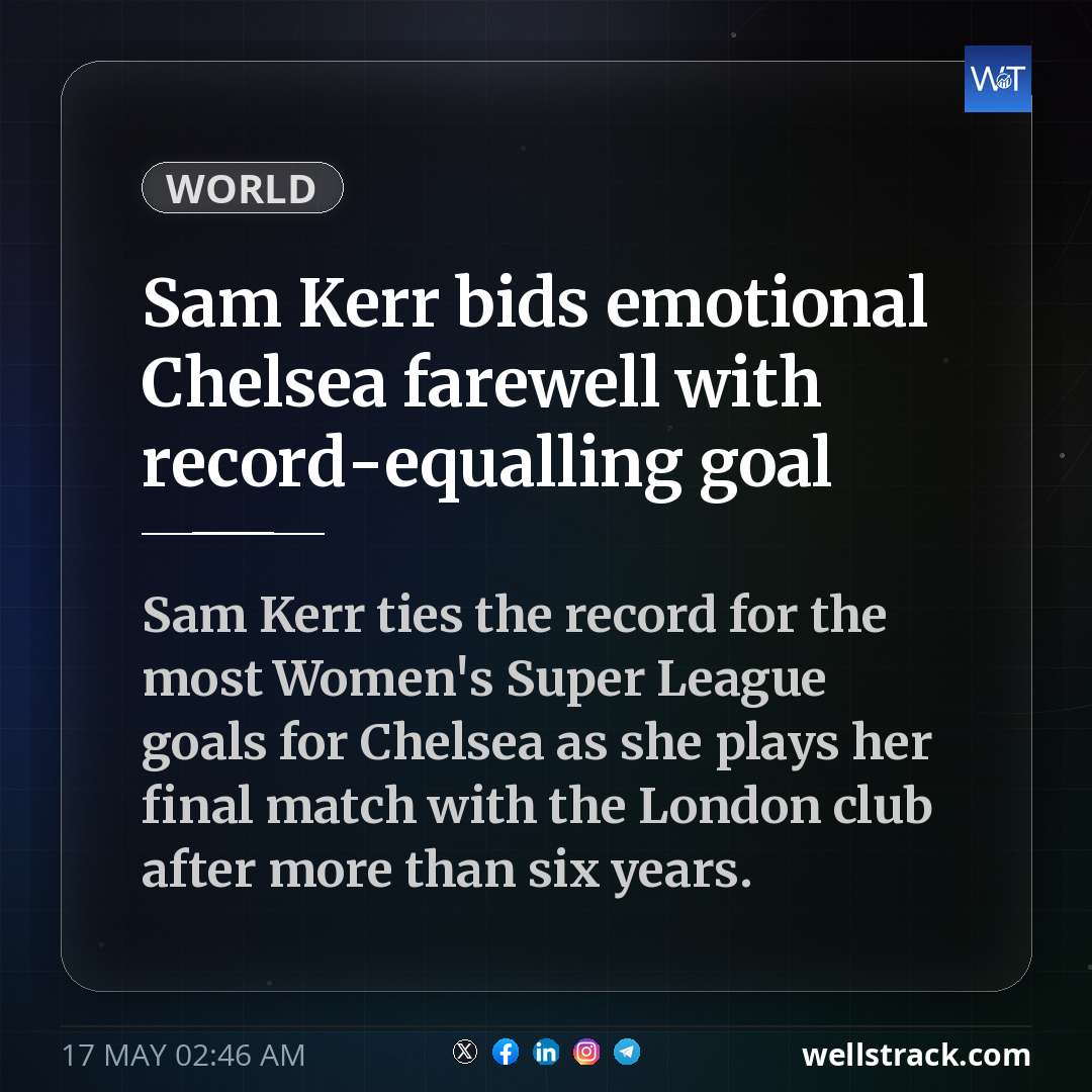 Sam Kerr bids emotional Chelsea farewell with record-equalling goal — WellsTrack