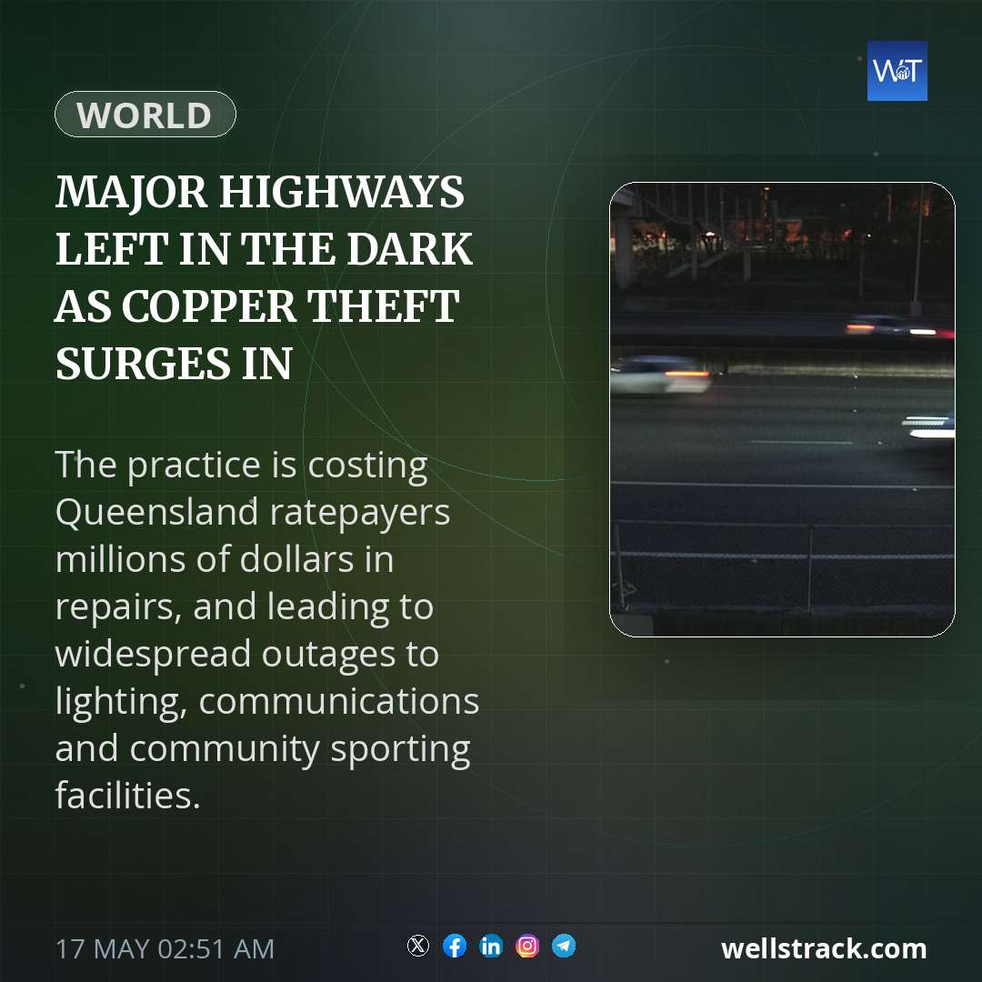 Major highways left in the dark as copper theft surges in Queensland — WellsTrack