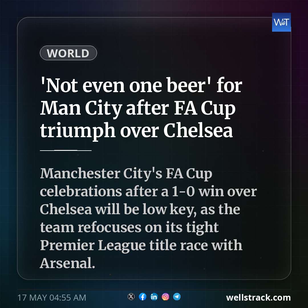 'Not even one beer' for Man City after FA Cup triumph over Chelsea — WellsTrack