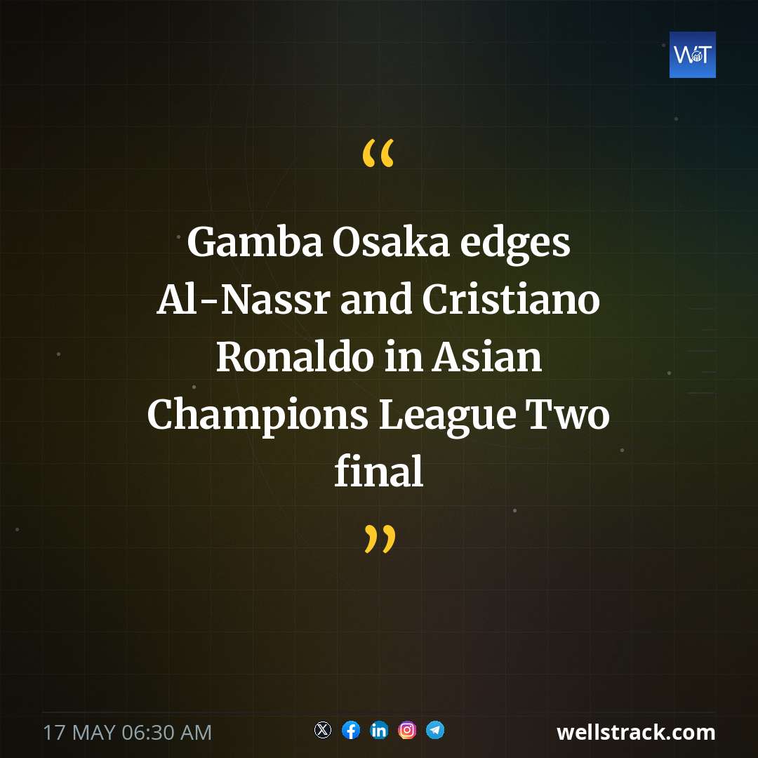 Gamba Osaka edges Al-Nassr and Cristiano Ronaldo in Asian ⁠Champions League Two final — WellsTrack