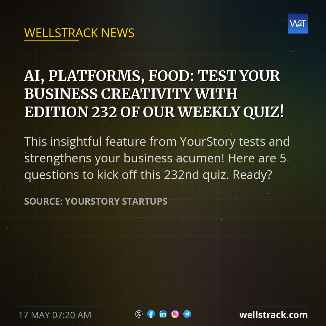 AI, platforms, food: test your business creativity with Edition 232 of our weekly quiz! — WellsTrack