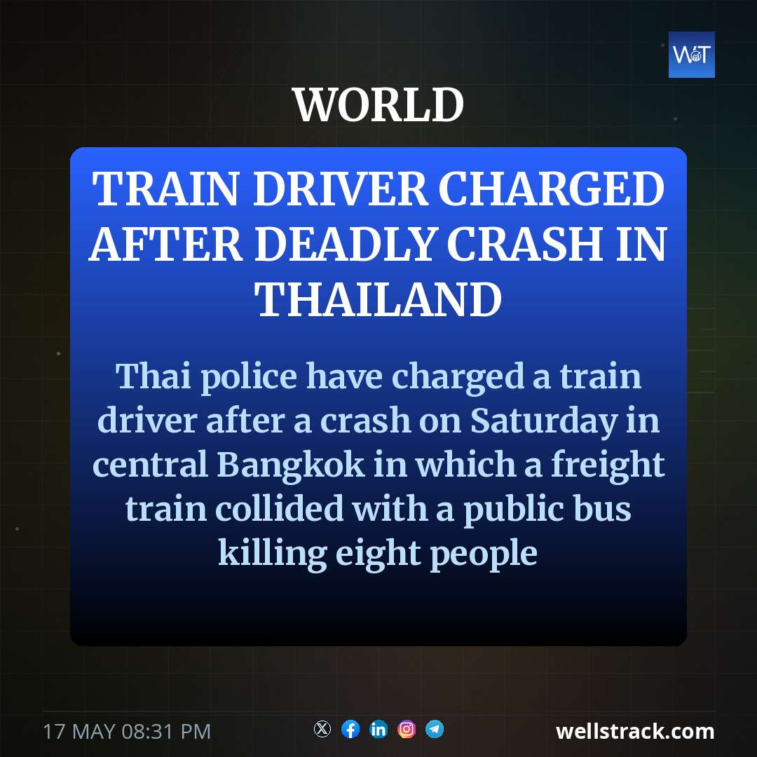Train driver charged after deadly crash in Thailand — WellsTrack