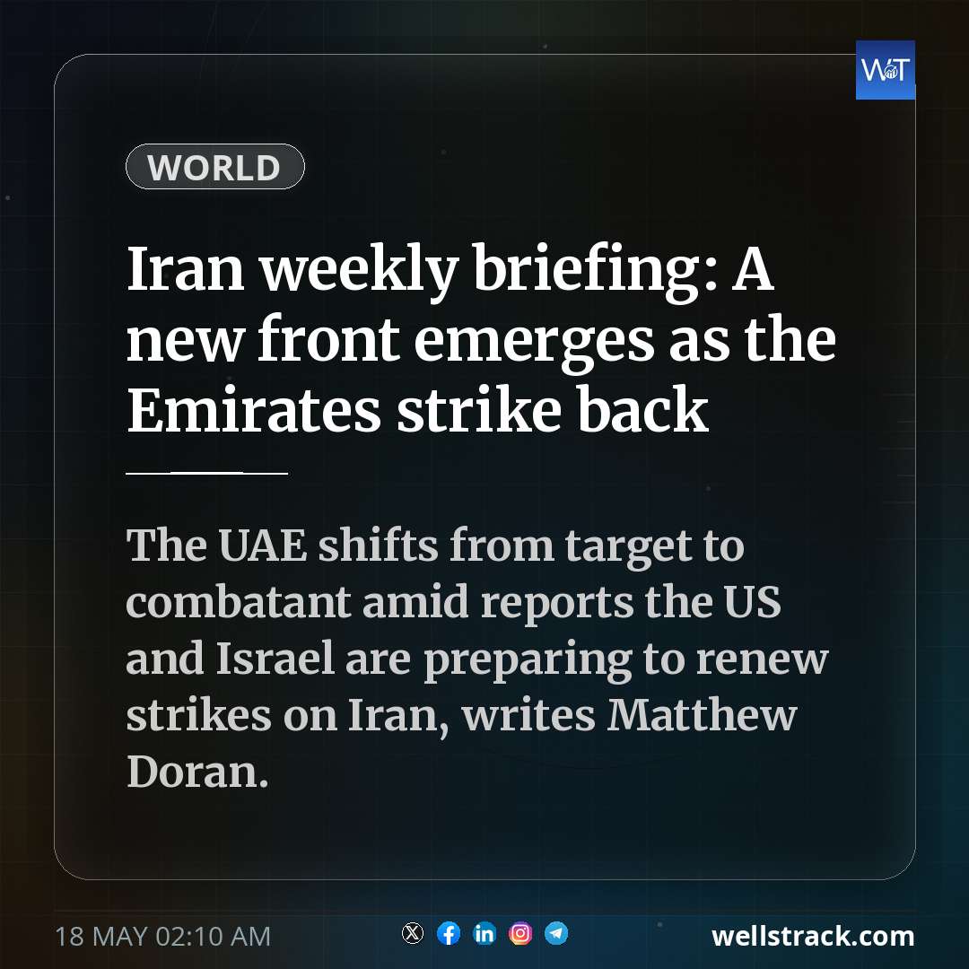 Iran weekly briefing: A new front emerges as the Emirates strike back — WellsTrack