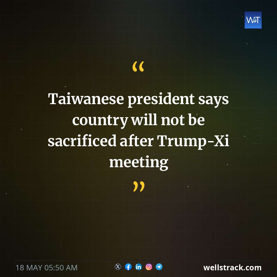 Taiwanese president says country will not be sacrificed after Trump-Xi meeting — WellsTrack
