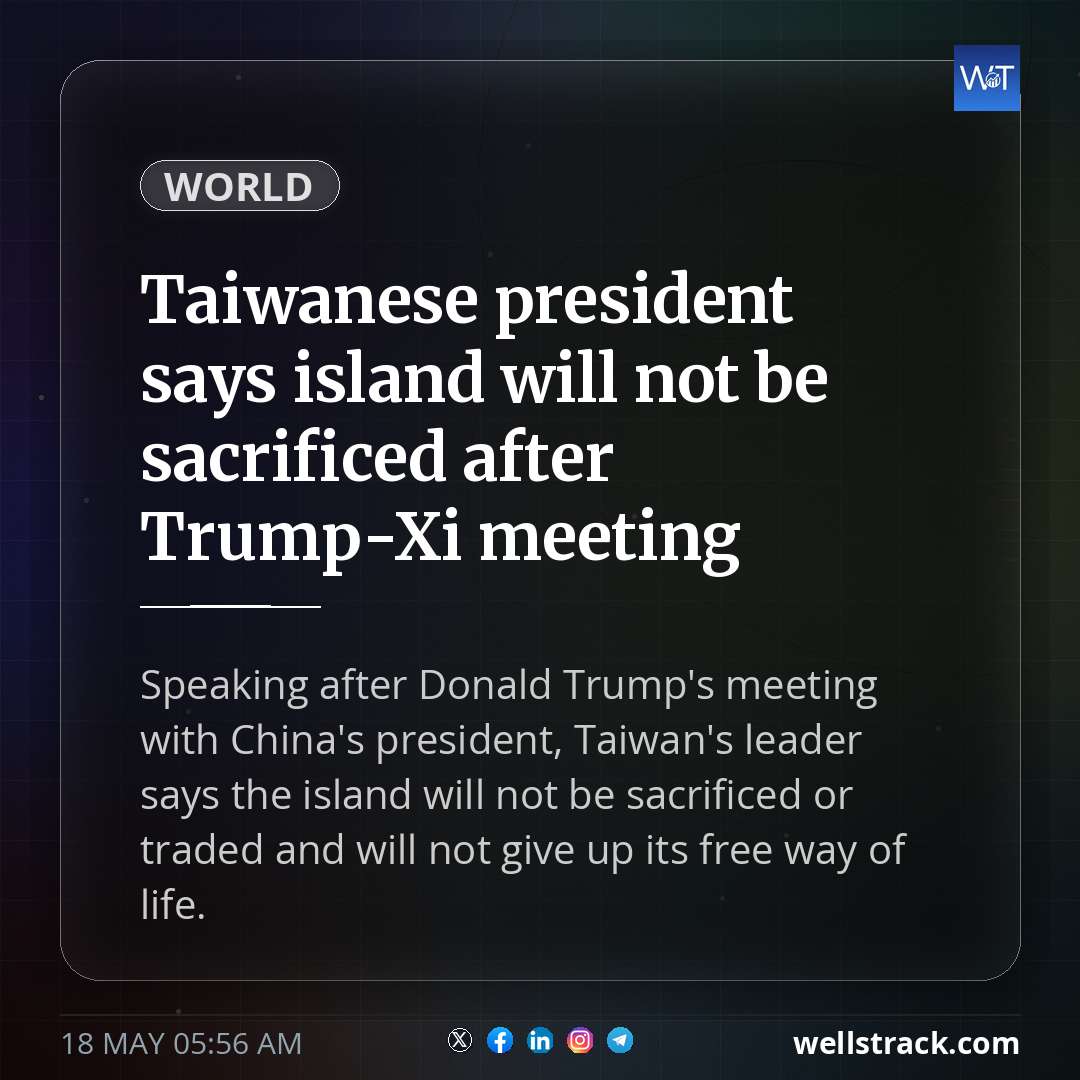 Taiwanese president says island will not be sacrificed after Trump-Xi meeting — WellsTrack