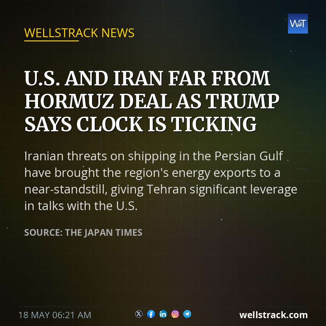 U.S. and Iran far from Hormuz deal as Trump says clock is ticking — WellsTrack