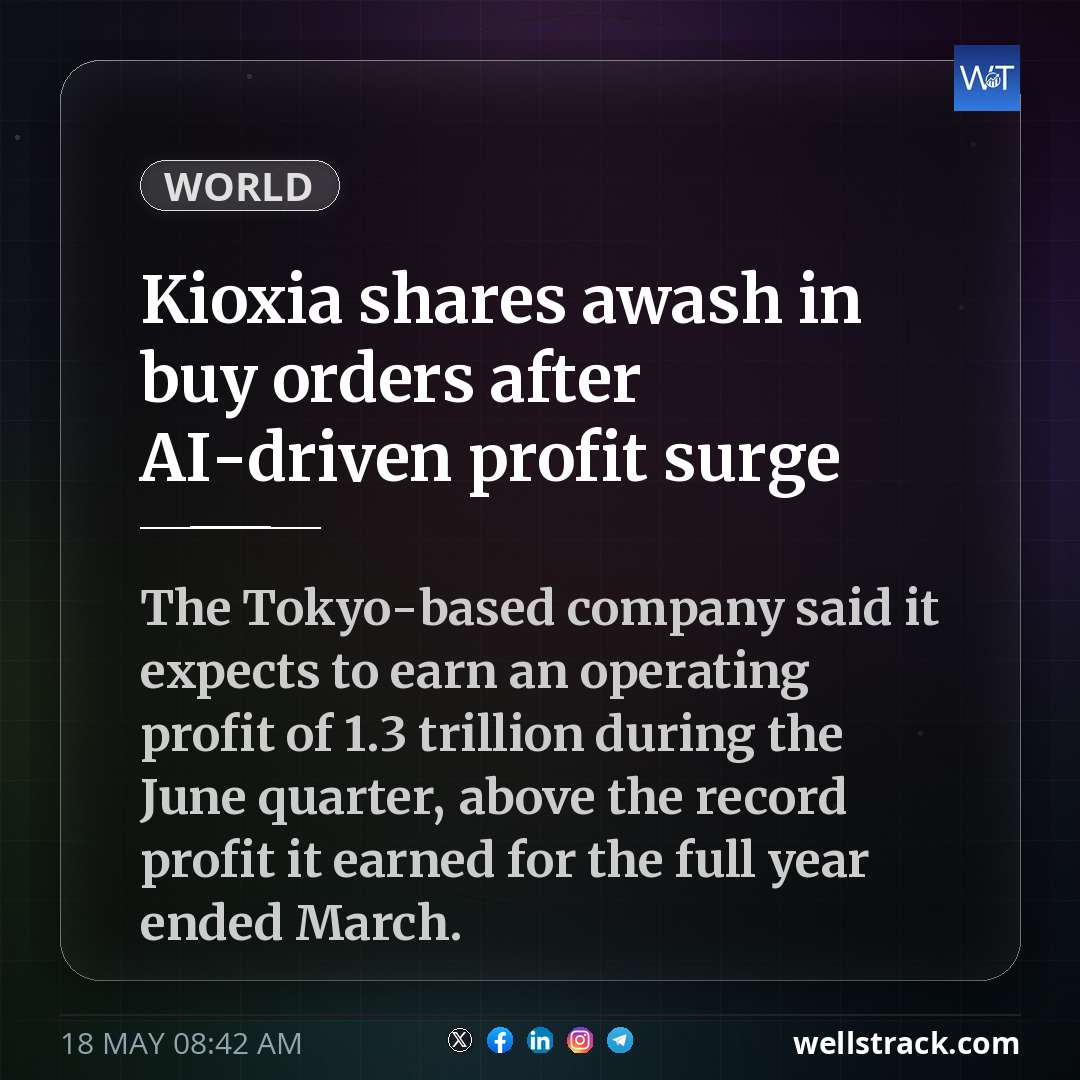 Kioxia shares awash in buy orders after AI-driven profit surge — WellsTrack