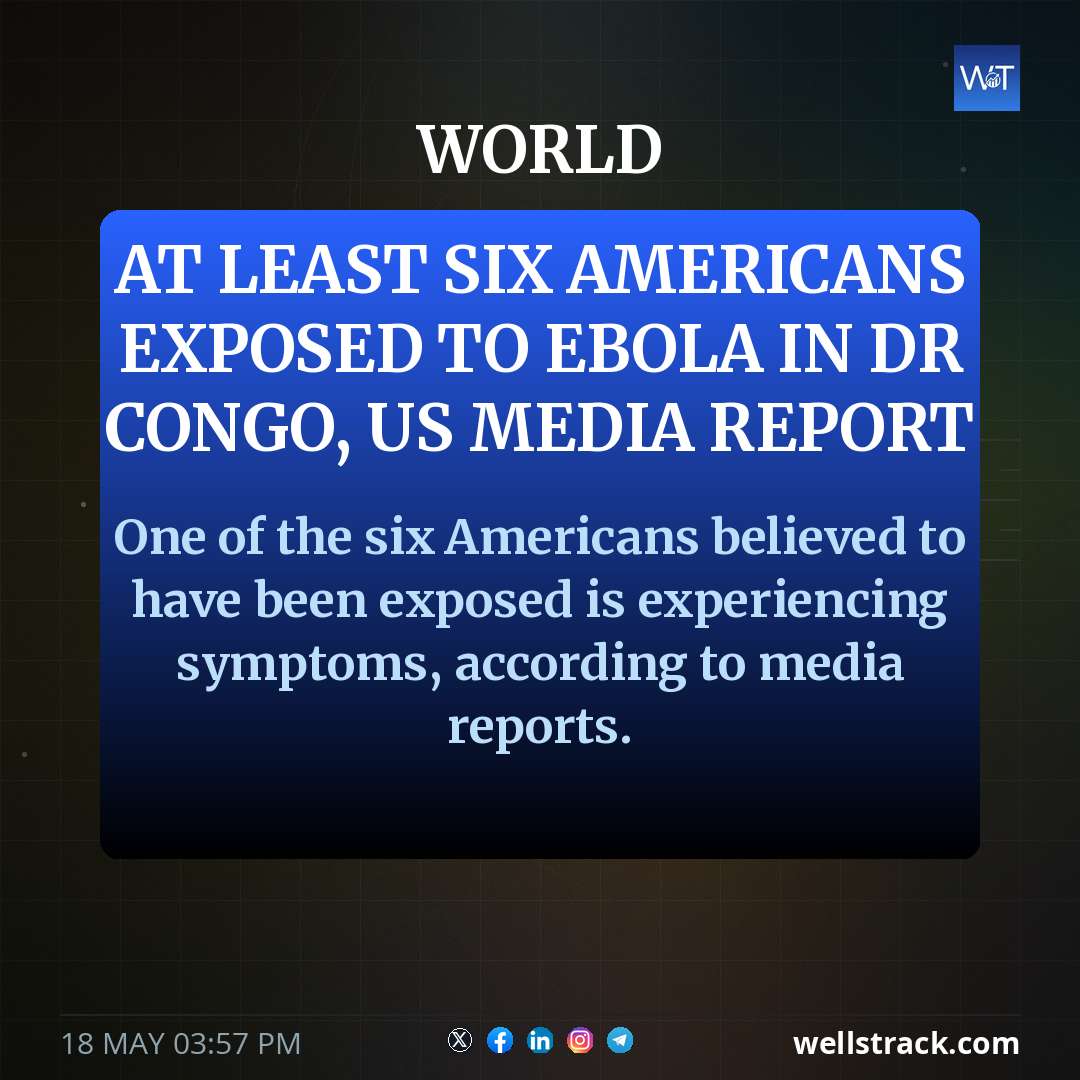 At least six Americans exposed to Ebola in DR Congo, US media report — WellsTrack