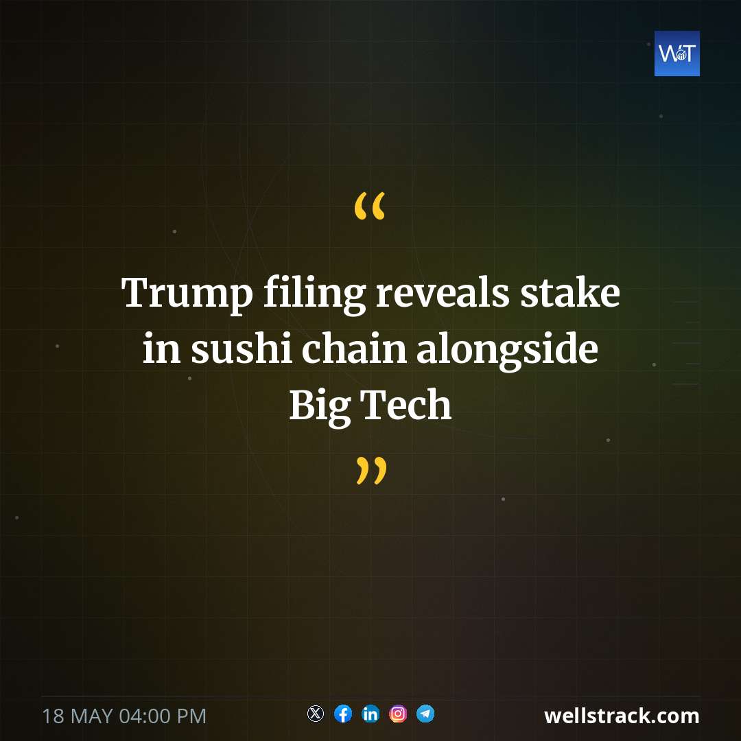 Trump filing reveals stake in sushi chain alongside Big Tech — WellsTrack