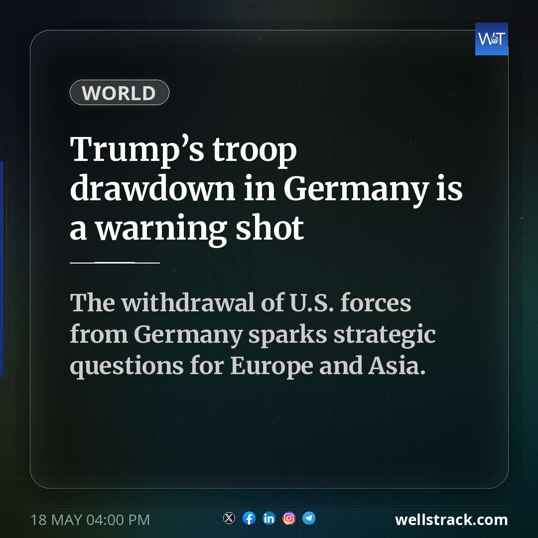 Trump’s troop drawdown in Germany is a warning shot — WellsTrack