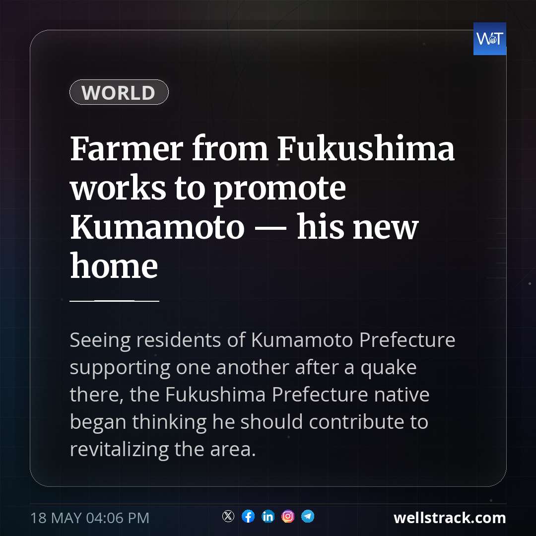 Farmer from Fukushima works to promote Kumamoto — his new home — WellsTrack