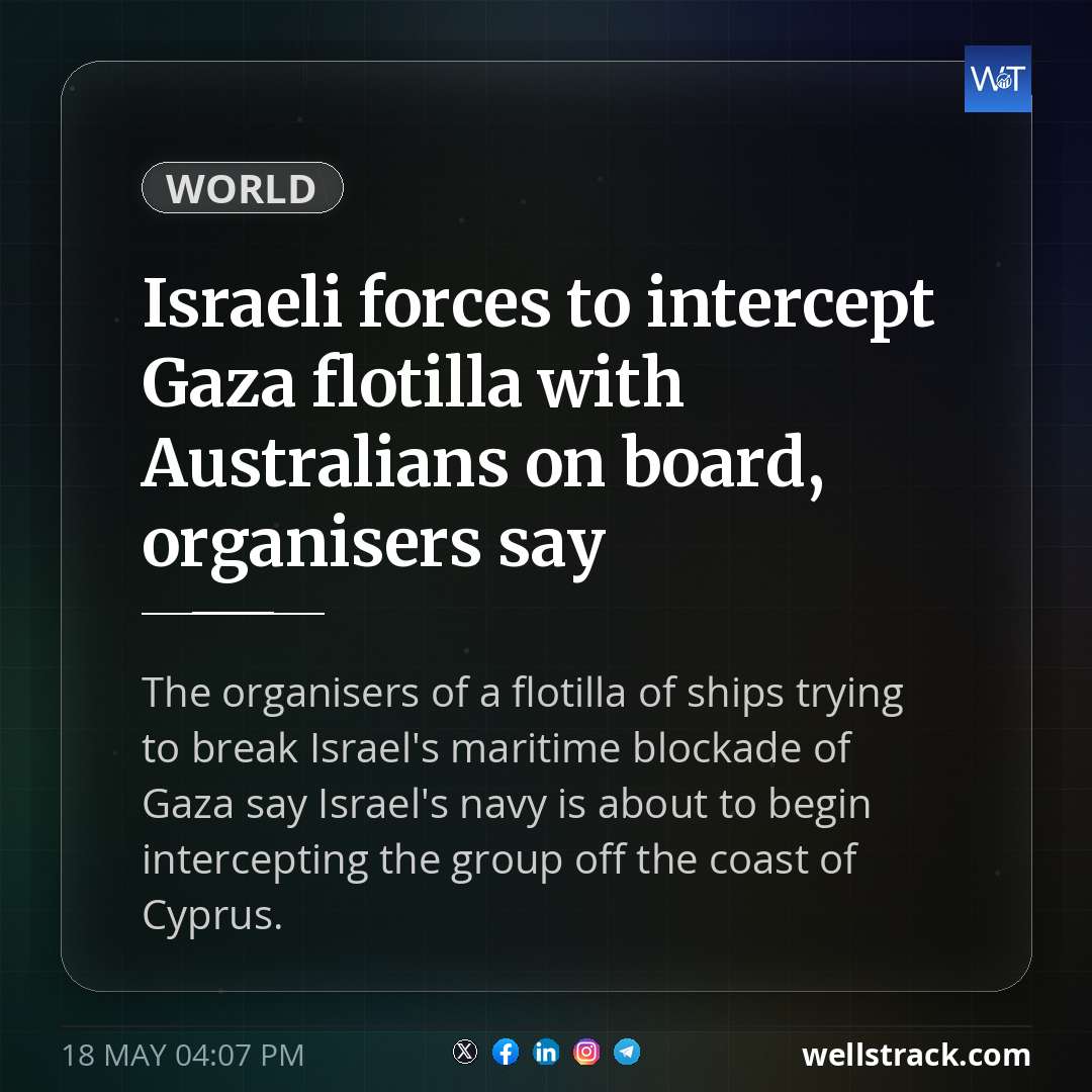 Israeli forces to intercept Gaza flotilla with Australians on board, organisers say — WellsTrack
