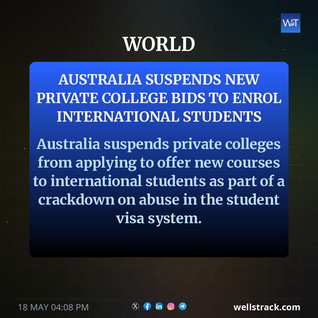 Australia suspends new private college bids to enrol international students — WellsTrack