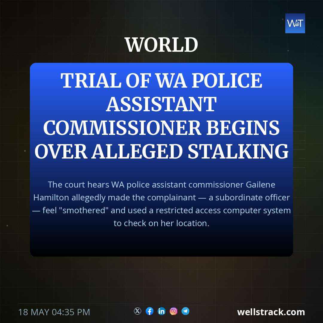 Trial of WA police assistant commissioner begins over alleged stalking — WellsTrack