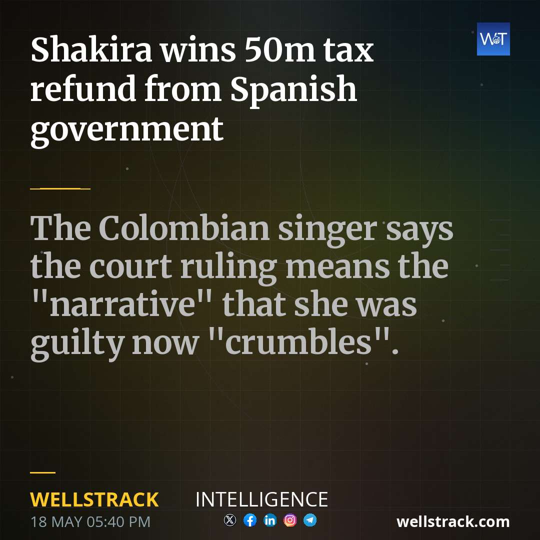 Shakira wins £50m tax refund from Spanish government — WellsTrack