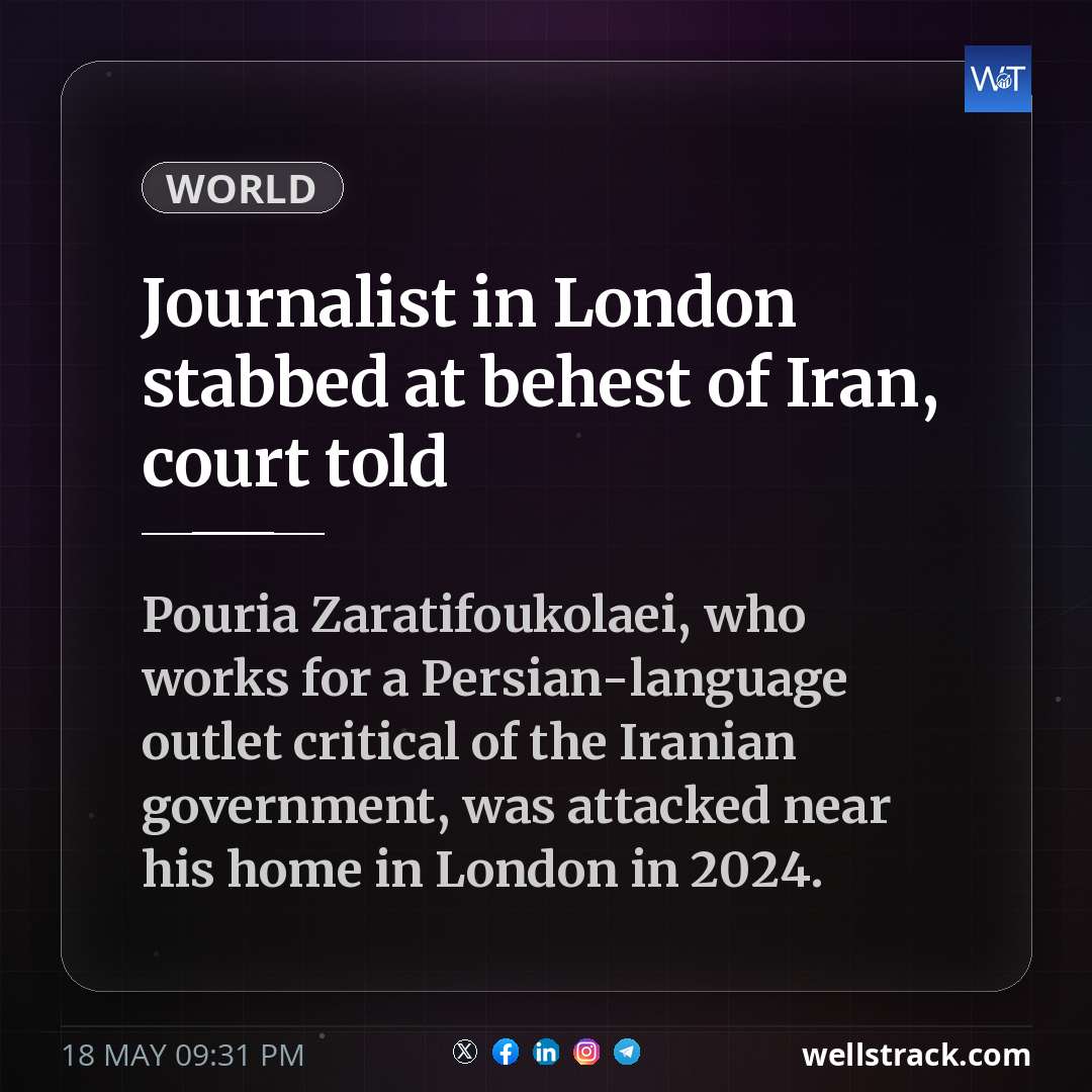 Journalist in London stabbed at behest of Iran, court told — WellsTrack