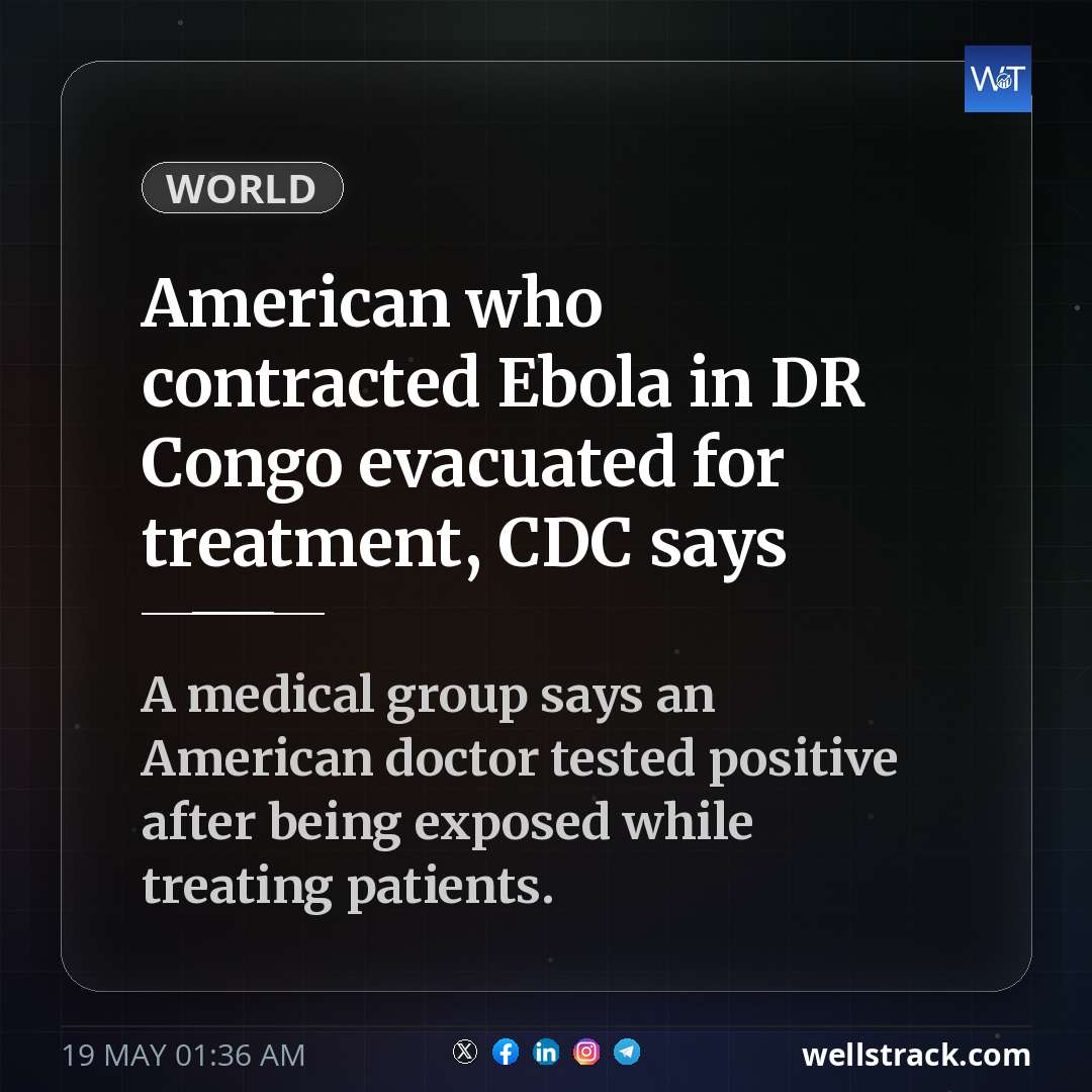 American who contracted Ebola in DR Congo evacuated for treatment, CDC says — WellsTrack