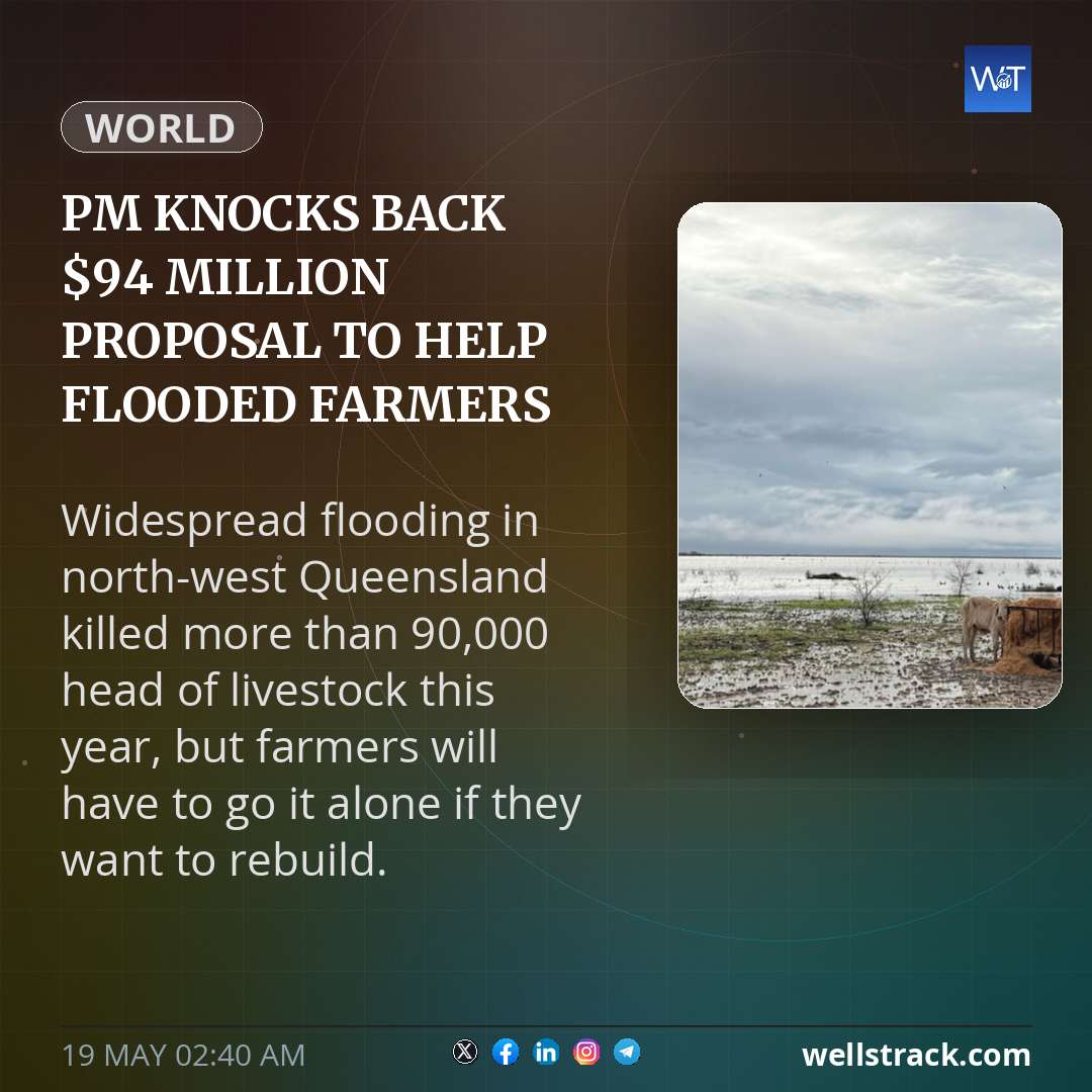 PM knocks back $94 million proposal to help flooded farmers restock — WellsTrack