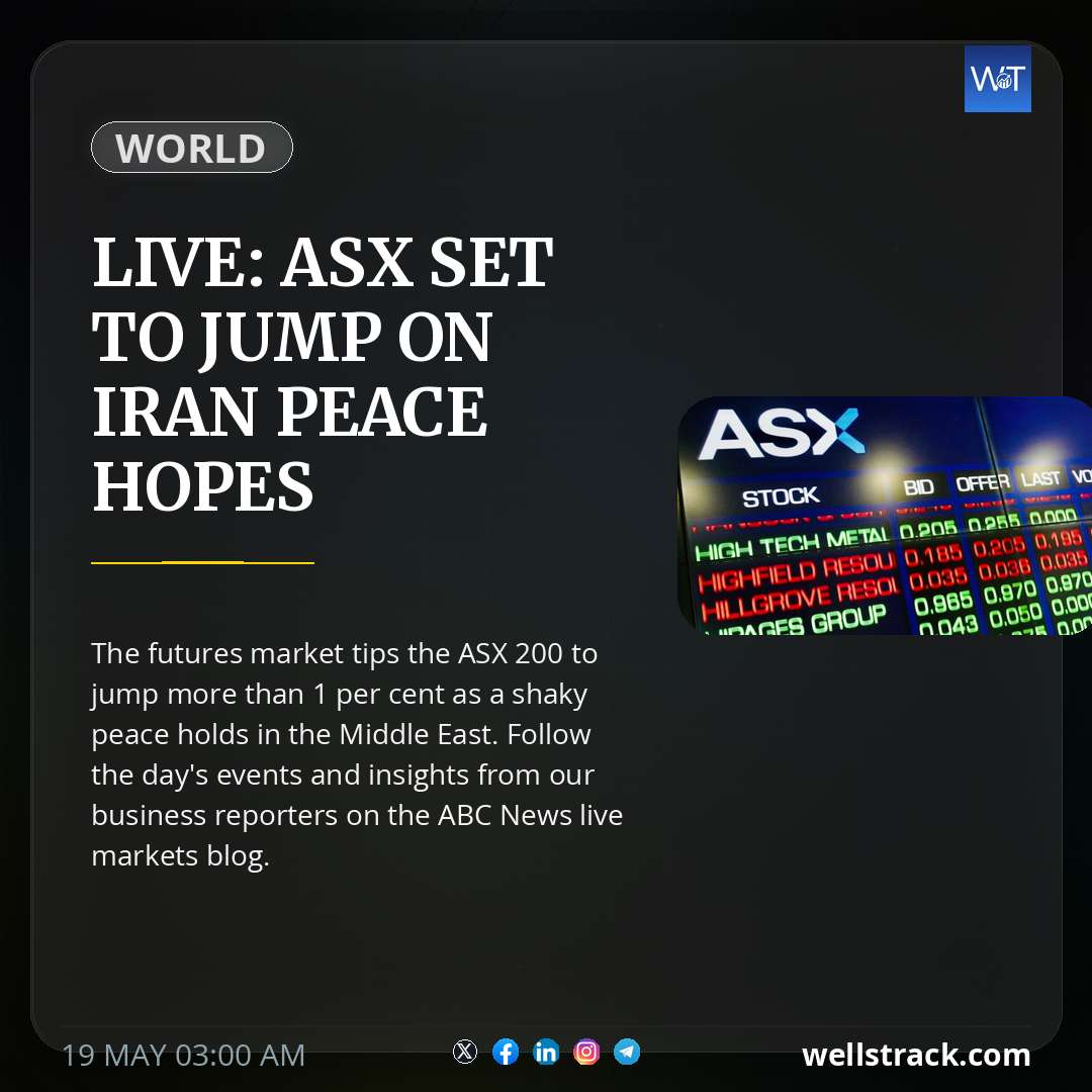 Live: ASX set to jump on Iran peace hopes — WellsTrack