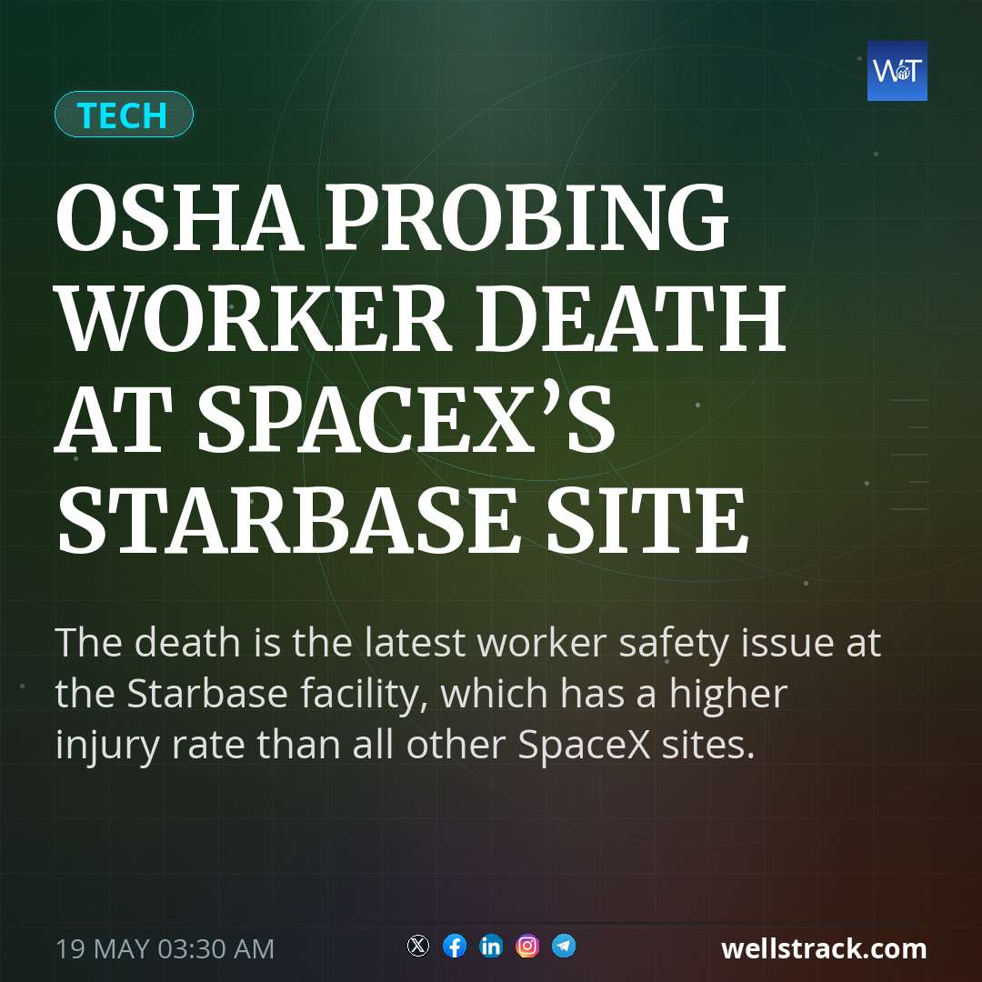 OSHA probing worker death at SpaceX’s Starbase site — WellsTrack
