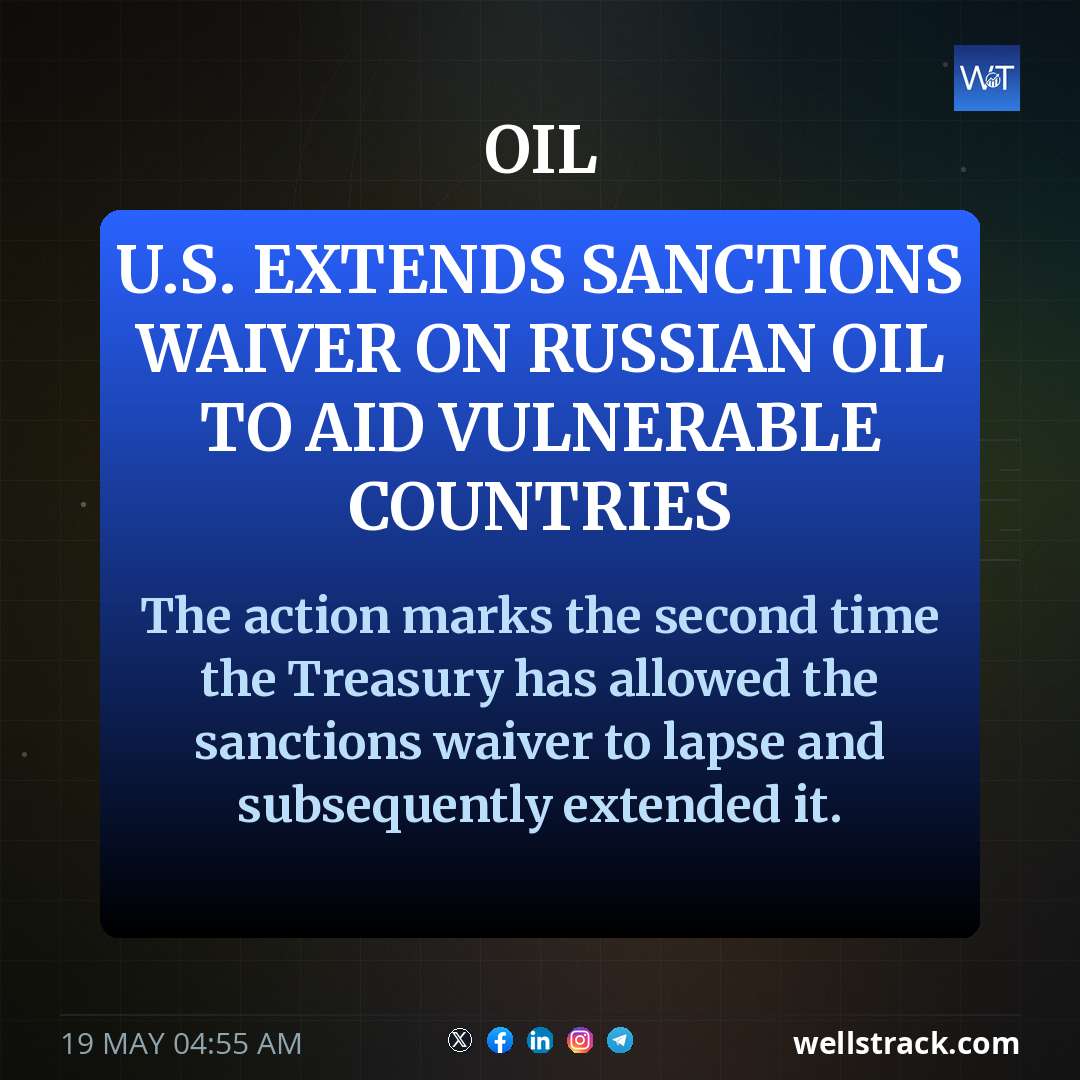 U.S. extends sanctions waiver on Russian oil to aid vulnerable countries — WellsTrack