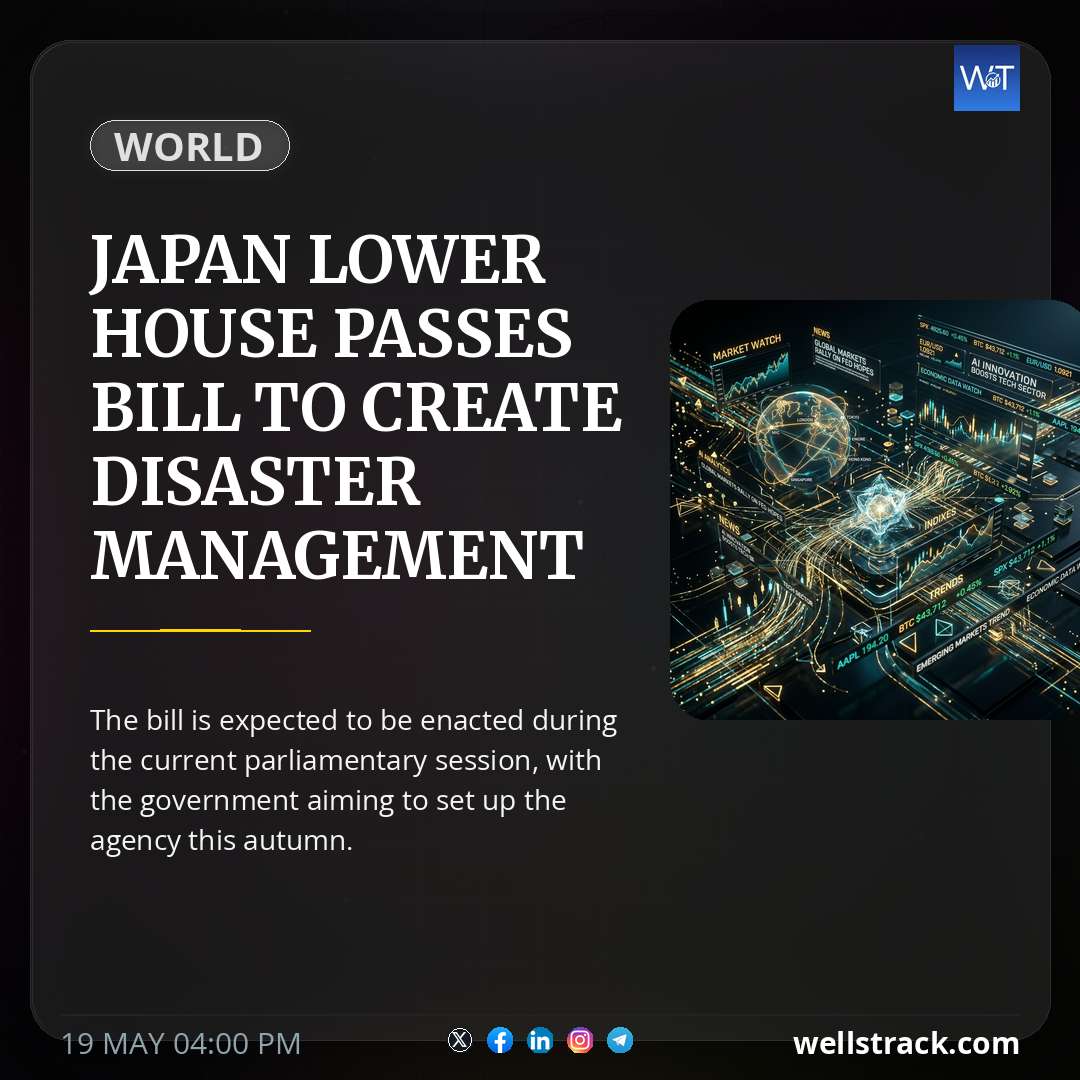 Japan Lower House passes bill to create disaster management agency — WellsTrack