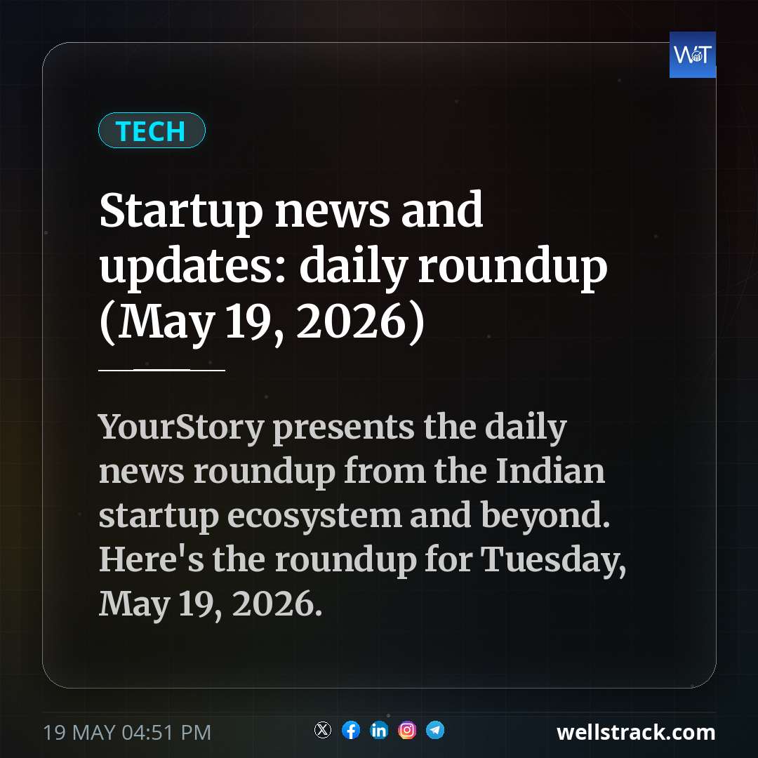 Startup news and updates: daily roundup (May 19, 2026) — WellsTrack