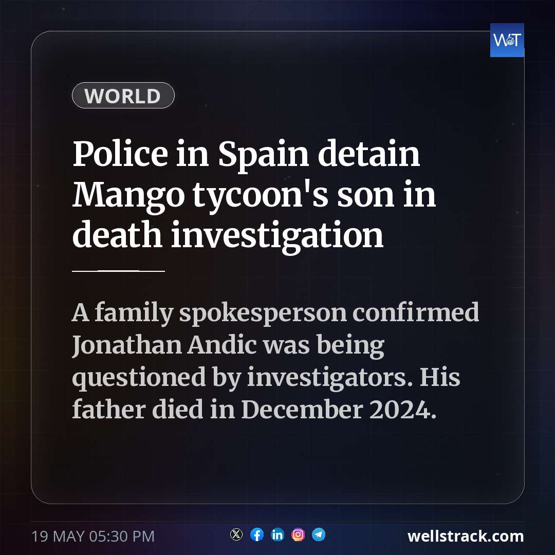 Police in Spain detain Mango tycoon's son in death investigation — WellsTrack