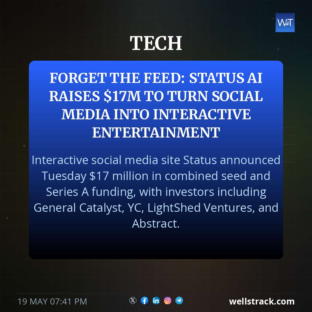 Forget the feed: Status AI raises $17M to turn social media into interactive entertainment — WellsTrack