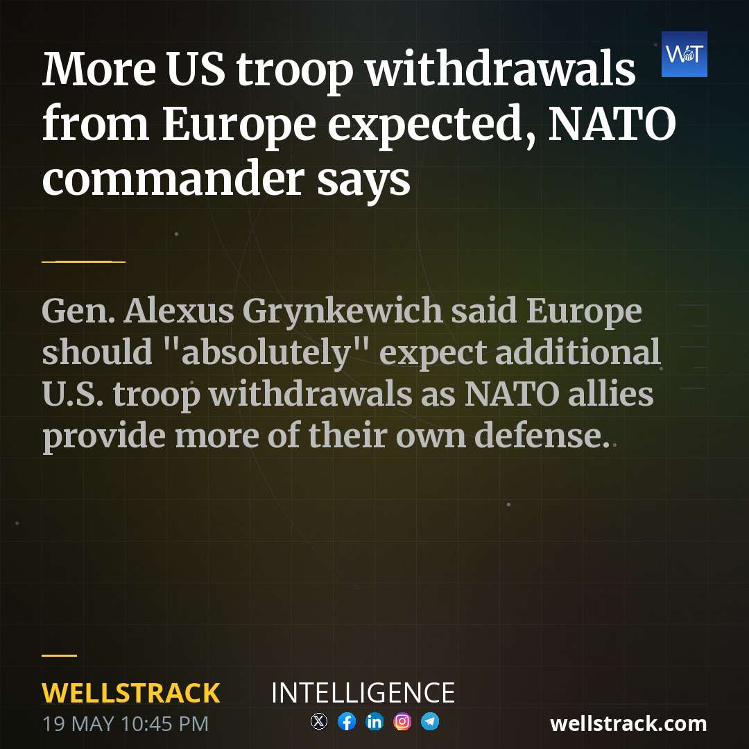 More US troop withdrawals from Europe expected, NATO commander says — WellsTrack