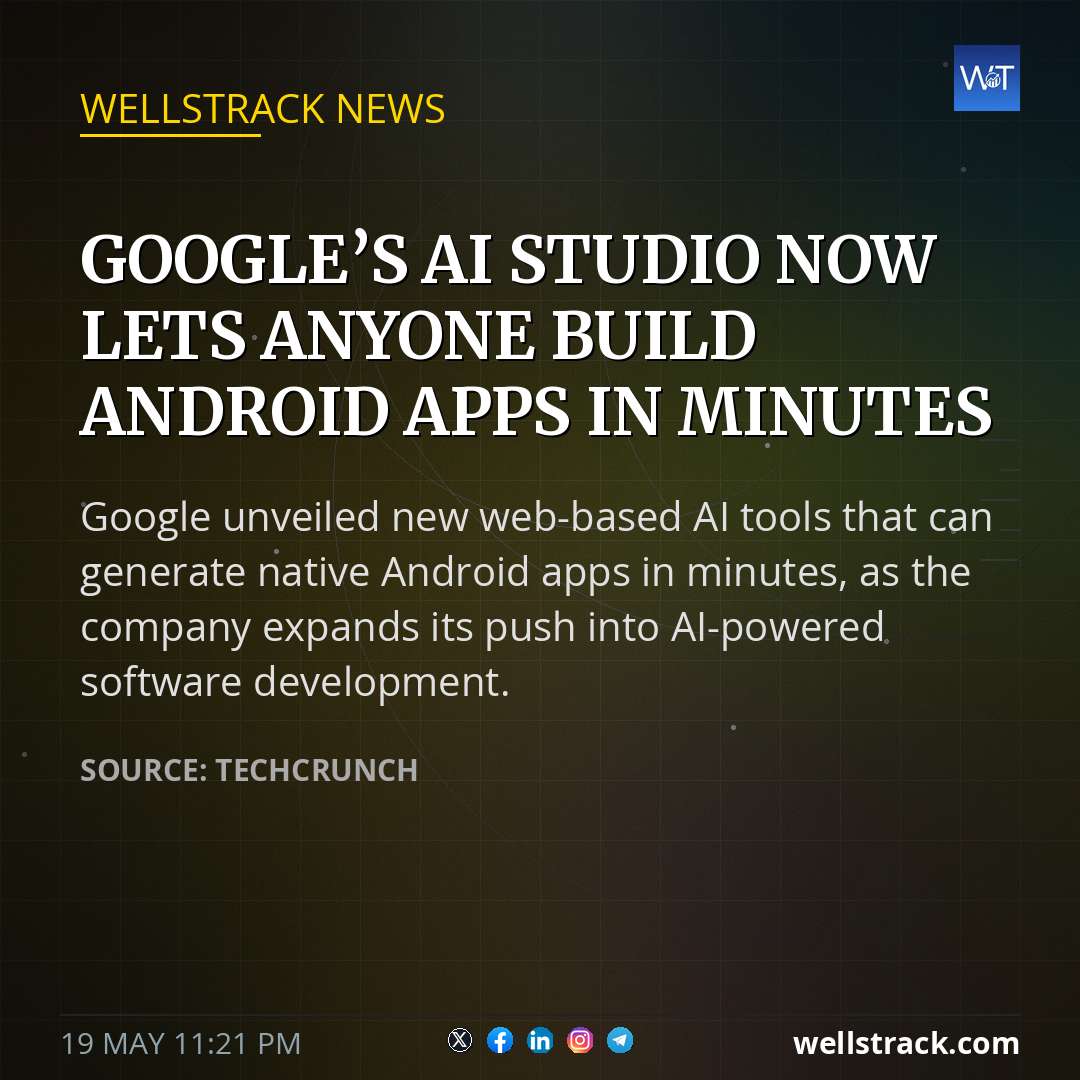 Google’s AI Studio now lets anyone build Android apps in minutes — WellsTrack