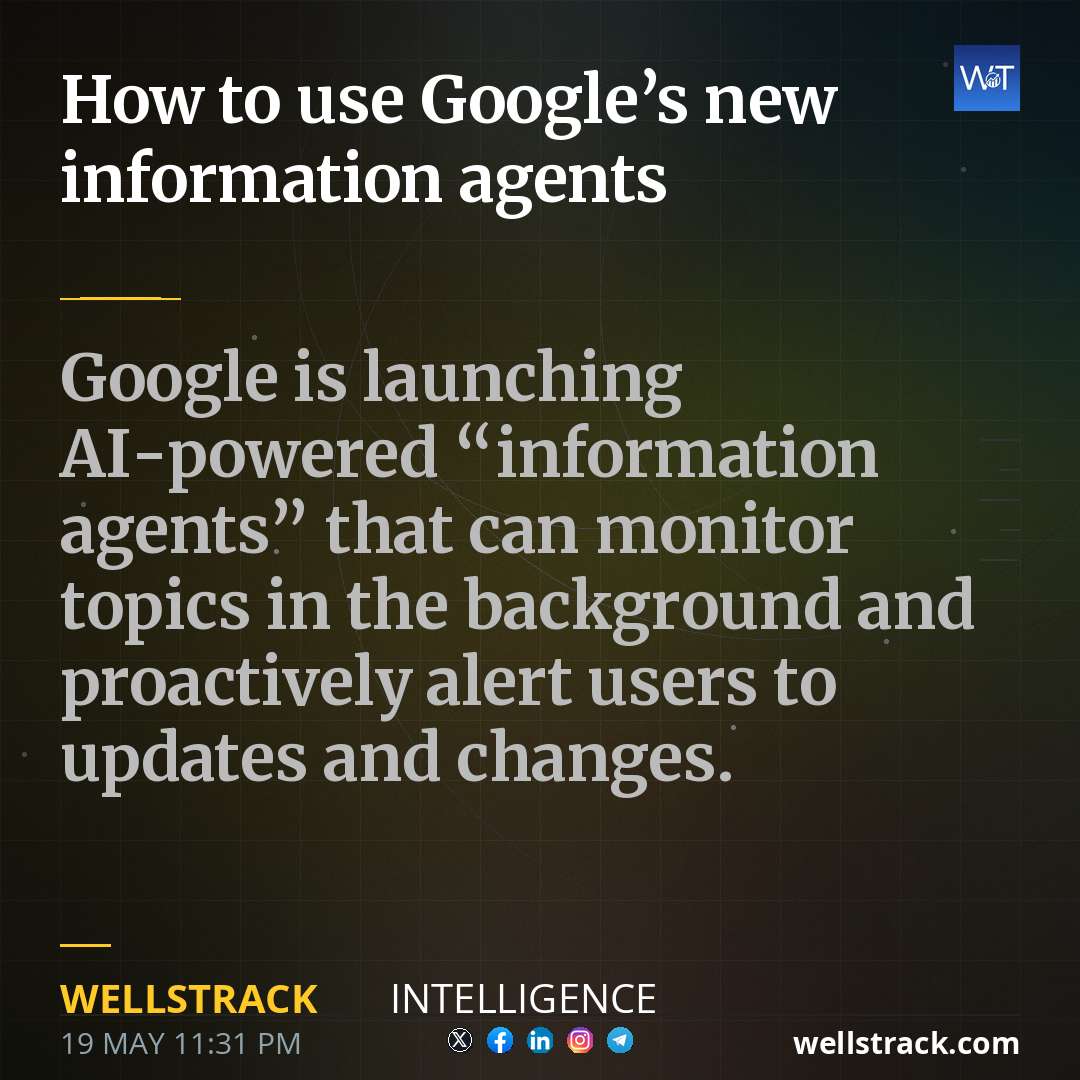 How to use Google’s new information agents — WellsTrack