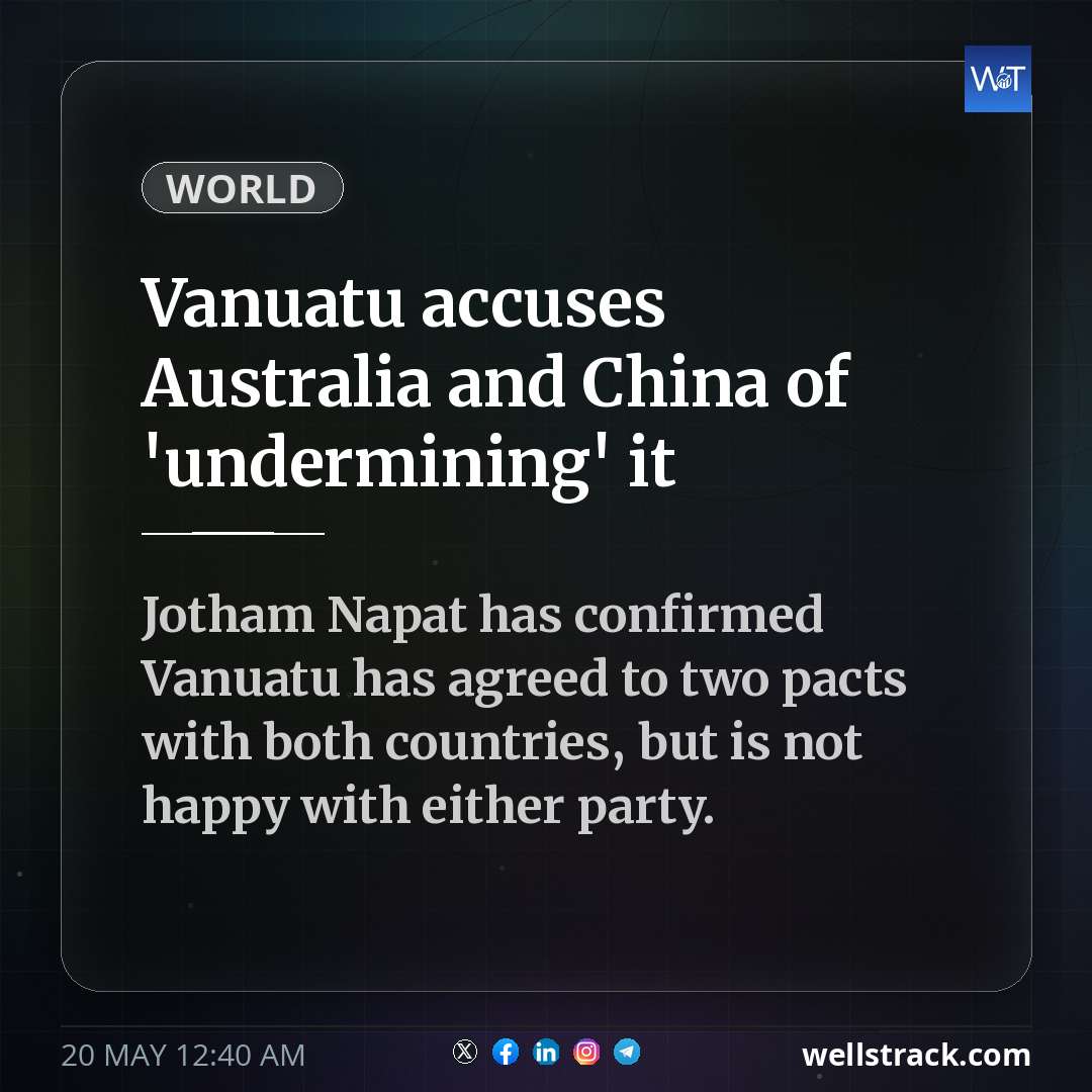 Vanuatu accuses Australia and China of 'undermining' it — WellsTrack