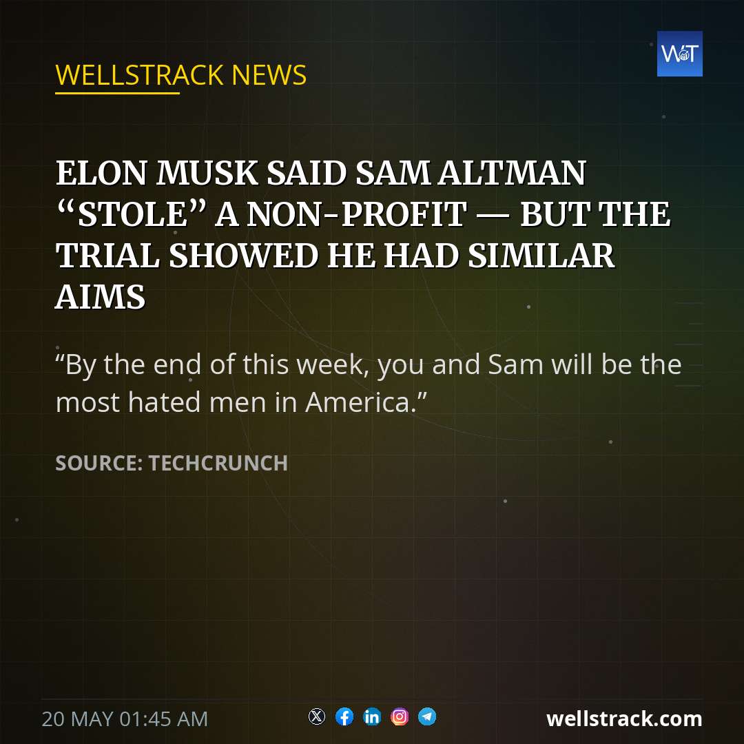 Elon Musk said Sam Altman “stole” a non-profit — but the trial showed he had similar aims — WellsTrack